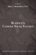 Readings in Catholic Social Teaching: Selected Documents of the Universal Church, 1891-2011