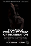 Toward a Womanist Ethic of Incarnation: Black Bodies, the Black Church, and the Council of Chalcedon (2013)
