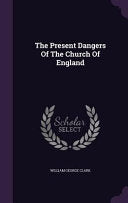 Present Dangers Of The Church Of England