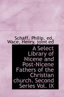 Select Library of Nicene and Post-Nicene Fathers of the Christian church. Second Series Vol. IX