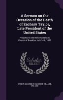 Sermon on the Occasion of the Death of Zachary Taylor, Late President of the United States: Preached in the Reformed Dutch Church of Brooklyn, July 14