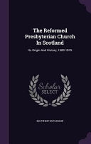 Reformed Presbyterian Church In Scotland: Its Origin And History, 1680-1876