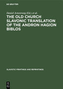 Old Church Slavonic Translation of the Andron Hagion Biblos: In the Edition of Nikolaas Van Wijk (Reprint 2018)