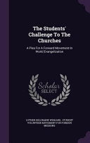 Students' Challenge To The Churches: A Plea For A Forward Movement In World Evangelization