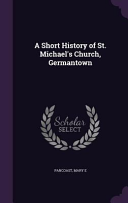 Short History of St. Michael's Church, Germantown