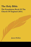 Holy Bible: The Foundation Rock Of The Church Of England (1851)