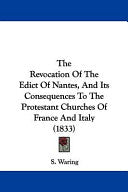 Revocation Of The Edict Of Nantes, And Its Consequences To The Protestant Churches Of France And Italy (1833)
