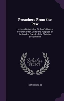Preachers From the Pew: Lectures Delivered at St. Paul's Church, Covent Garden, Under the Auspices of the London Branch of the Christian Social Union